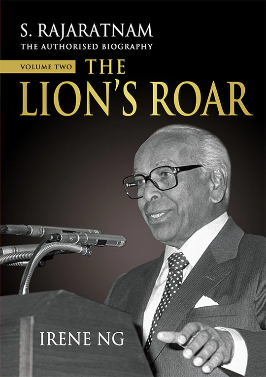 S. RAJARATNAM, THE AUTHORISED BIOGRAPHY, VOLUME TWO: THE LION’S ROAR (Paperpack)